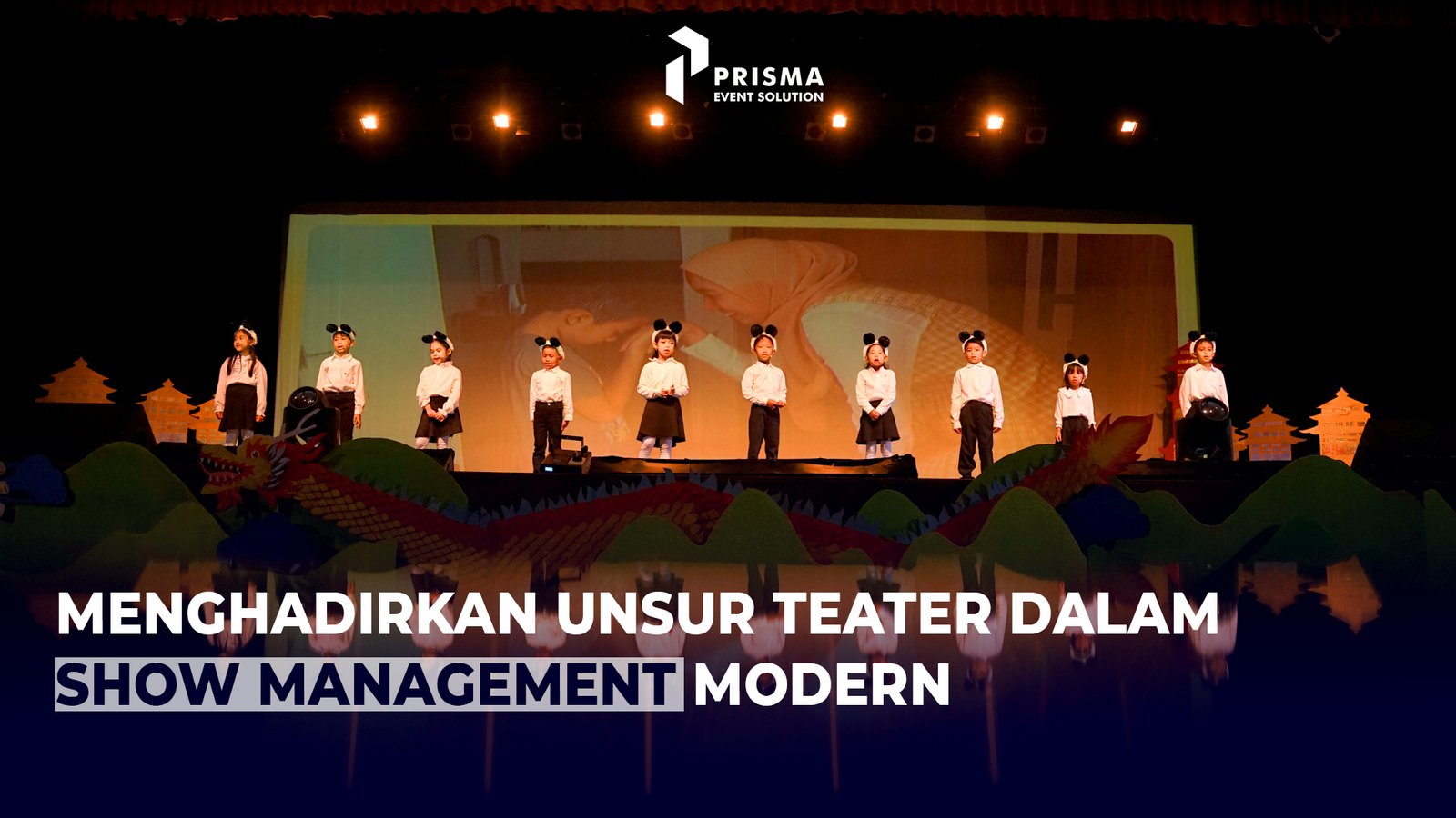 Menghadirkan Unsur Teater Dalam Show Management Modern